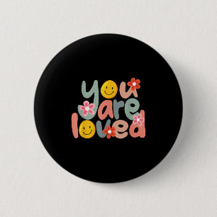 You Are Loved Sitive Message Saying Quote Men Wome 6 Cm Round Badge
