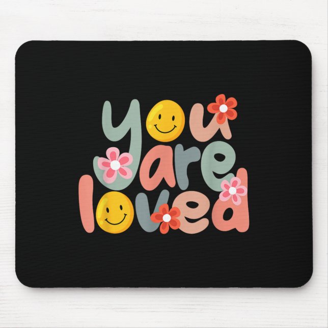You Are Loved Sitive Message Saying Quote Men Wome Mouse Pad (Front)