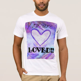 You are LOVED! T-Shirt