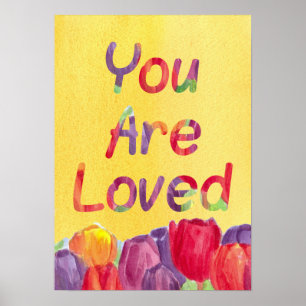 You Are Loved Tulip Flowers Positive Words Poster