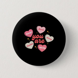 You Are Loved Worthy Enough Candy Heart Teacher Va 6 Cm Round Badge