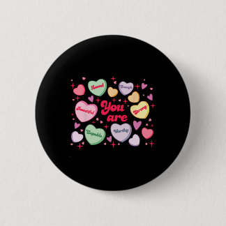 You Are Loved Worthy Enough Candy Heart Teacher Va 6 Cm Round Badge