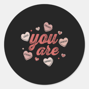 You Are Loved Worthy Enough Candy Heart Teacher Va Classic Round Sticker