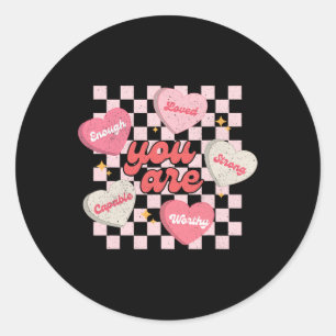 You Are Loved Worthy Enough Candy Heart Teacher Va Classic Round Sticker