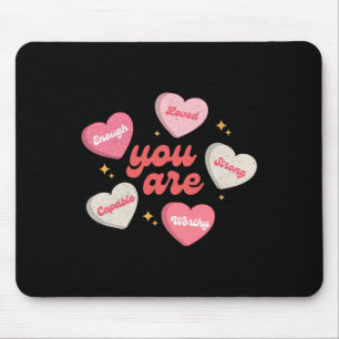 You Are Loved Worthy Enough Candy Heart Teacher Va Mouse Pad