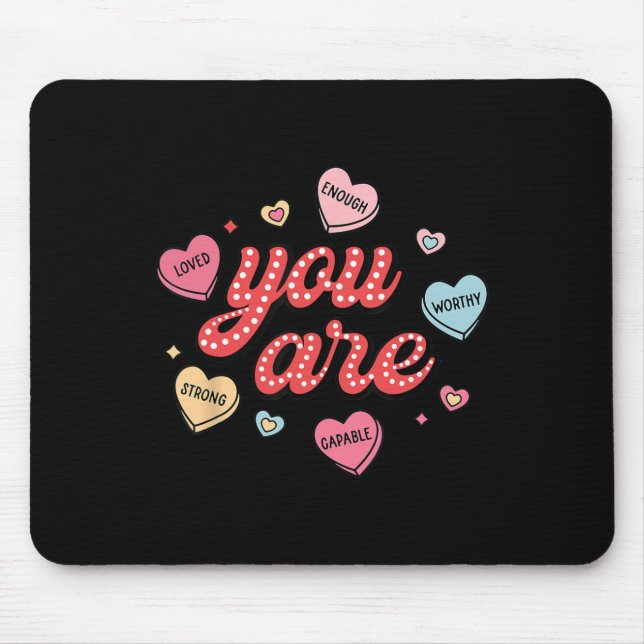 You Are Loved Worthy Enough Candy Heart Teacher Va Mouse Pad (Front)