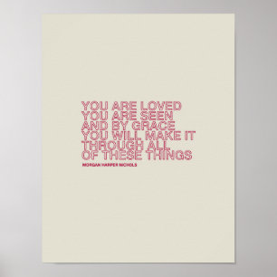 You are loved you are seen and by grace you will poster