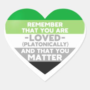 You are loved You matter (Aromantic flag heart) Heart Sticker