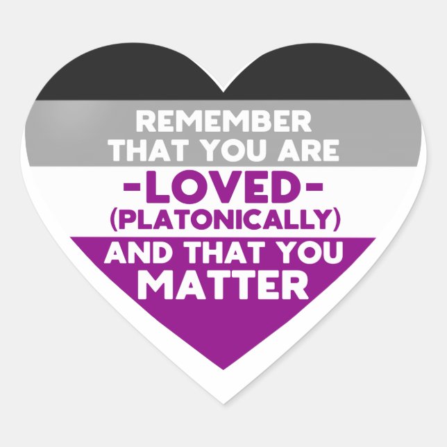 You are loved You matter (Asexual flag heart) Heart Sticker (Front)