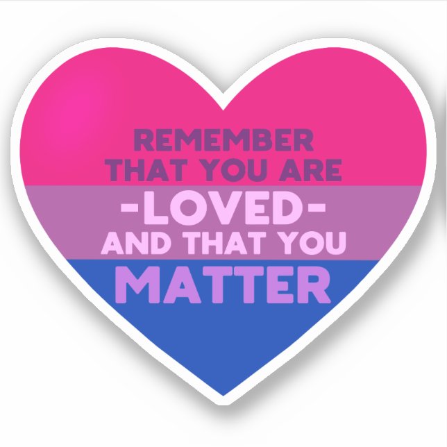 You are loved You matter (Bisexual flag heart) (Front)