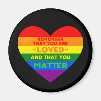 You are loved You matter (LGBT flag heart) Magnet