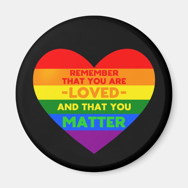 You are loved You matter (LGBT flag heart) Magnet (Front)