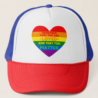 You are loved You matter (LGBT flag heart) Trucker Hat