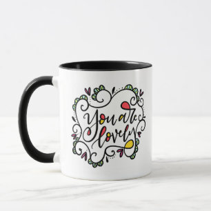 You Are Lovely, hand lettered Mug