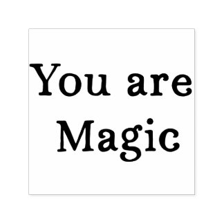 You Are Magic Stamp - Customisable Stamp for Gifts