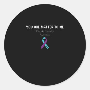 You Are Matter To Me Suicide Prevention Awareness Classic Round Sticker