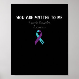 You Are Matter To Me Suicide Prevention Awareness Poster