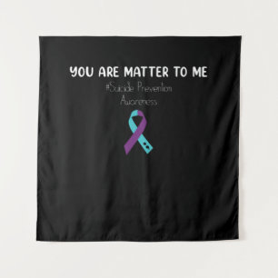 You Are Matter To Me Suicide Prevention Awareness Tapestry