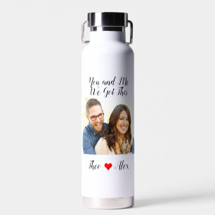 You are Me We Got This Valentine Day Custom Photo Water Bottle