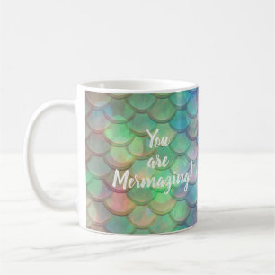 You are Mermazing Coffee Mug