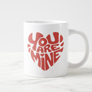 You Are Mine heart-shaped design Large Coffee Mug