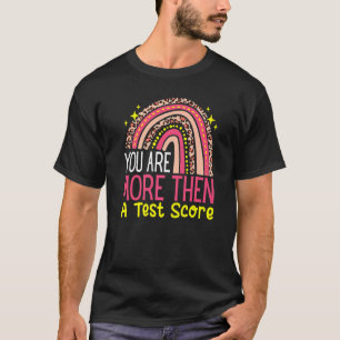 You Are More Than A Test Score Cool Rainbow Test D T-Shirt