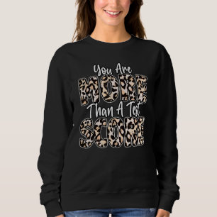 You Are More Than A Test Score Leopard Test Day Te Sweatshirt