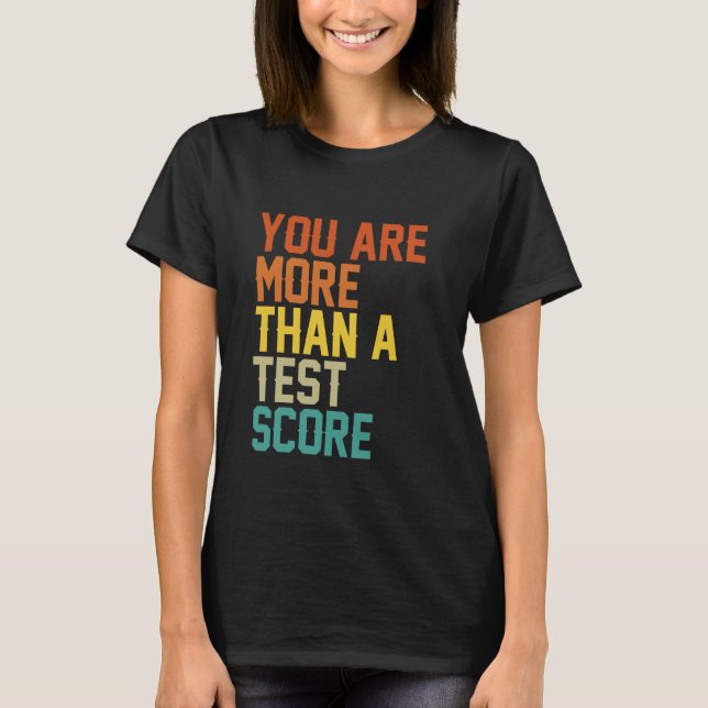 You Are More Than A Test Score Message T-Shirt (Front)
