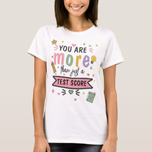 You Are More Than A Test Score SATs exam quiz T-Shirt