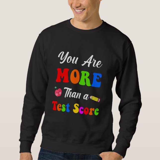 You Are More Than A Test Score Sweatshirt (Front)