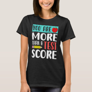 You Are More Than A Test Score Teacher Test Day 2 T-Shirt