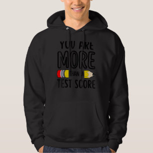 You Are More Than A Test Score Teacher Test Day Hoodie