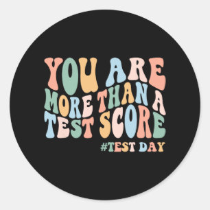 You Are More Than A Test Score Teacher Testing Day Classic Round Sticker