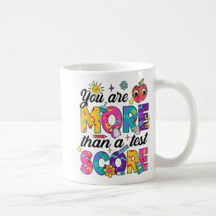 You Are More Than A Test Score Teacher Testing Day Coffee Mug