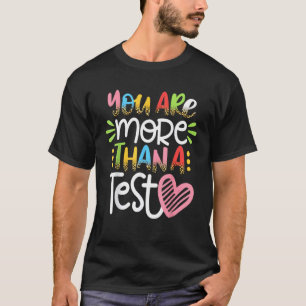 You Are More Than A Test Score Testing Day T-Shirt