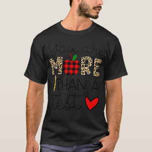 You Are More Than a Test T-Shirt