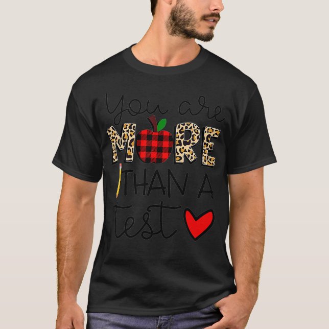 You Are More Than a Test  T-Shirt (Front)