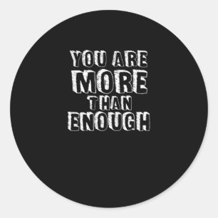 You Are More Than Enough Faith Based Self Love Des Classic Round Sticker