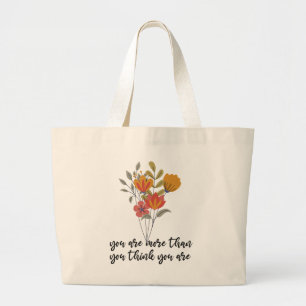 You Are More Than You Think You Are Large Tote Bag