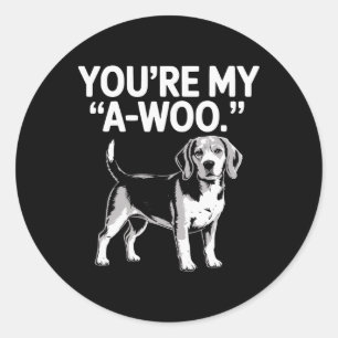 You Are My A-woo Beagle Dog Lover Funny Valentine Classic Round Sticker