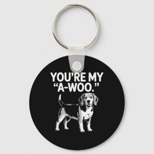 You Are My A-woo Beagle Dog Lover Funny Valentine Key Ring