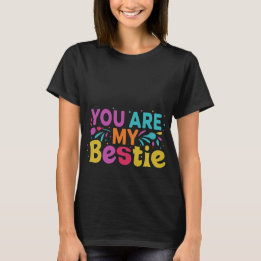 You are my bestie T-Shirt