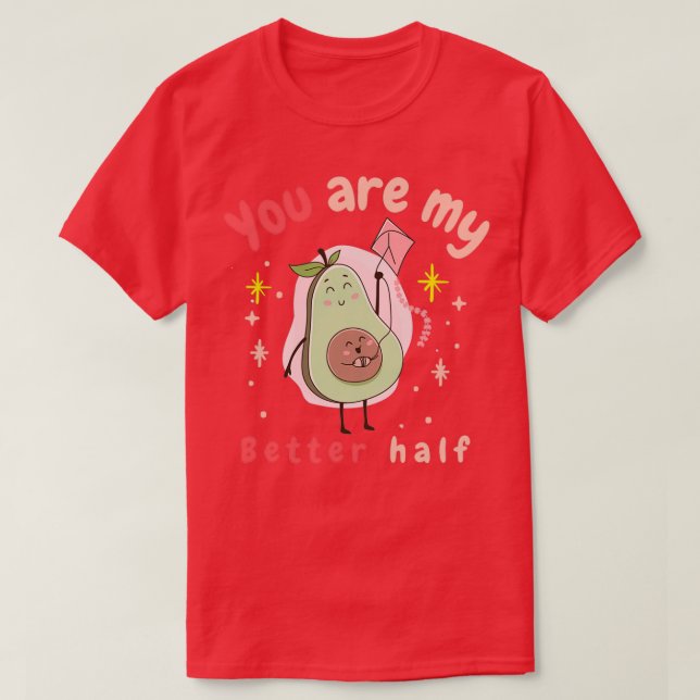 you are my better half T-Shirt (Design Front)