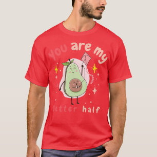 you are my better half T-Shirt