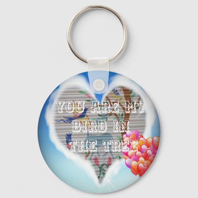 You Are My Bird in the Tree: Heartfelt Design Key Ring (Front)