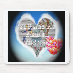 You Are My Bird in the Tree: Heartfelt Design Mouse Pad