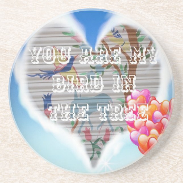 You are my bird in the trees.png coaster (Front)