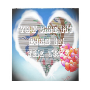 You are my bird in the trees.png notepad