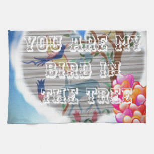 You are my bird in the trees.png tea towel