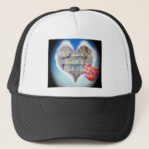 You are my bird in the trees.png trucker hat